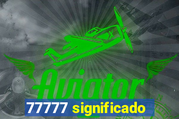 77777 significado